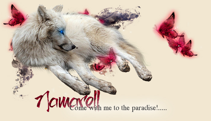{Namarell} ...Come with me to the paradise!...